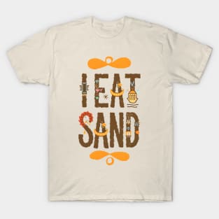 I Eat Sand T-Shirt